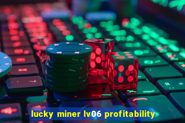 lucky miner lv06 profitability